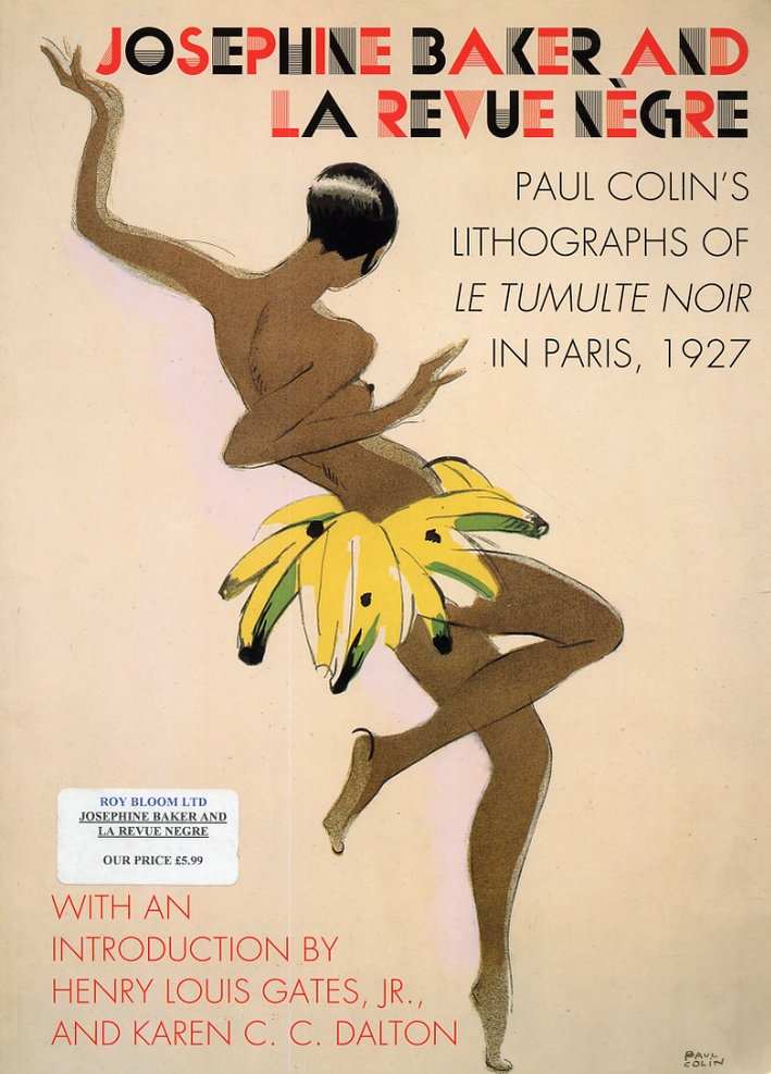 Josephine Baker and la revue nègre. Paul Colin's lithographs of le tumulte noir in Paris, 1927 Josephine Baker and la revue nègre. Paul Colin's lithographs of le tumulte noir in Paris, 1927