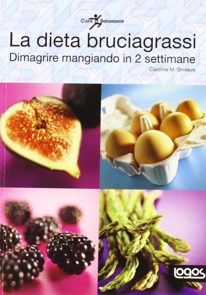 La dieta bruciagrassi. Dimagrire mangiando in 2 settimane. Ediz. illustrata La dieta bruciagrassi. Dimagrire mangiando in 2 settimane. Ediz. illustrata