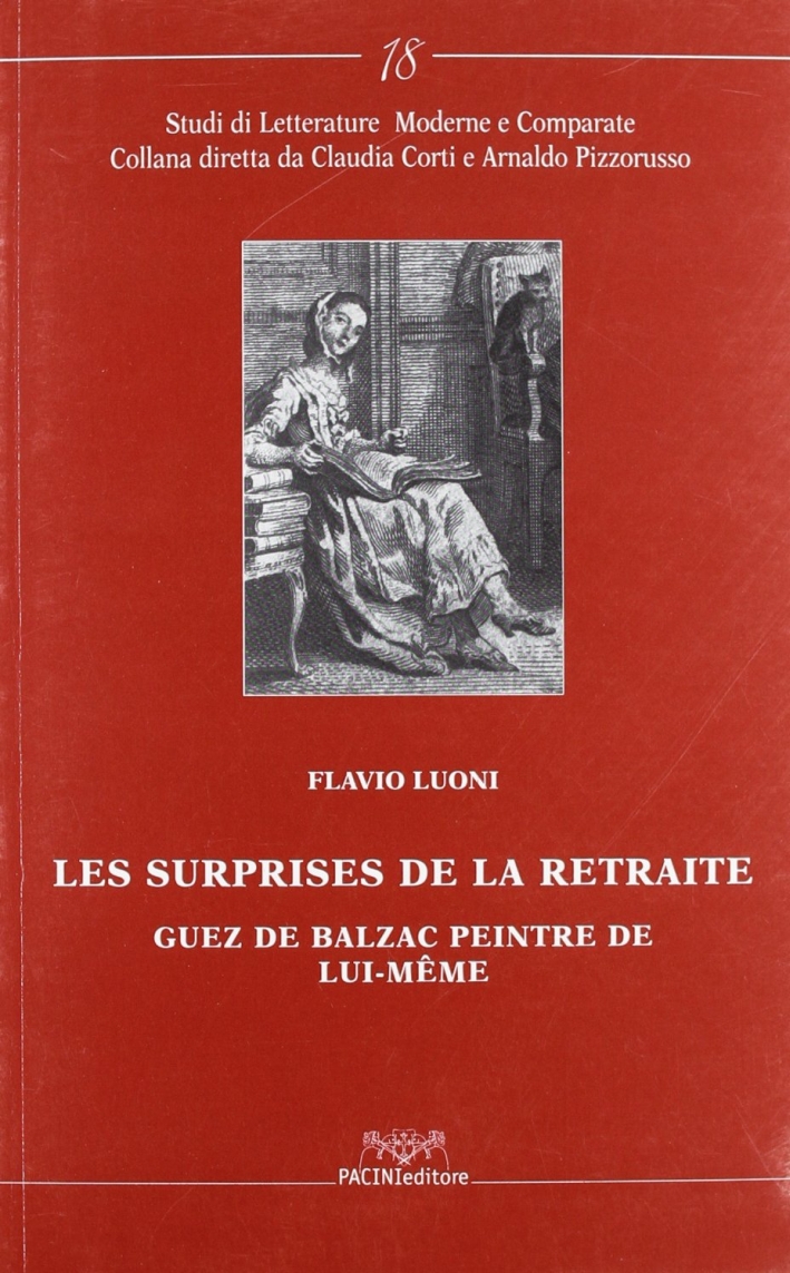 Les surprises de la retraite. Guez de Balzac peintre de lui-même. Ediz. italiana Les surprises de la retraite. Guez de Balzac peintre de lui-même. Ediz. italiana