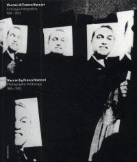 Vaccari di Franco Vaccari. Antologia fotografica 1955-2007. Vaccari by Franco Vaccari. Photographic Anthology 1955-2007