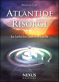 Atlantide risorge. La lotta tra luce e oscurità Atlantide risorge. La lotta tra luce e oscurità