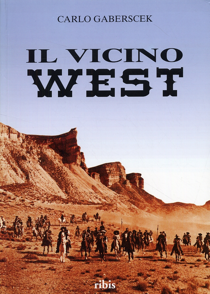 Il vicino west. Set e location del cinema western in Spagna Il vicino west. Set e location del cinema western in Spagna