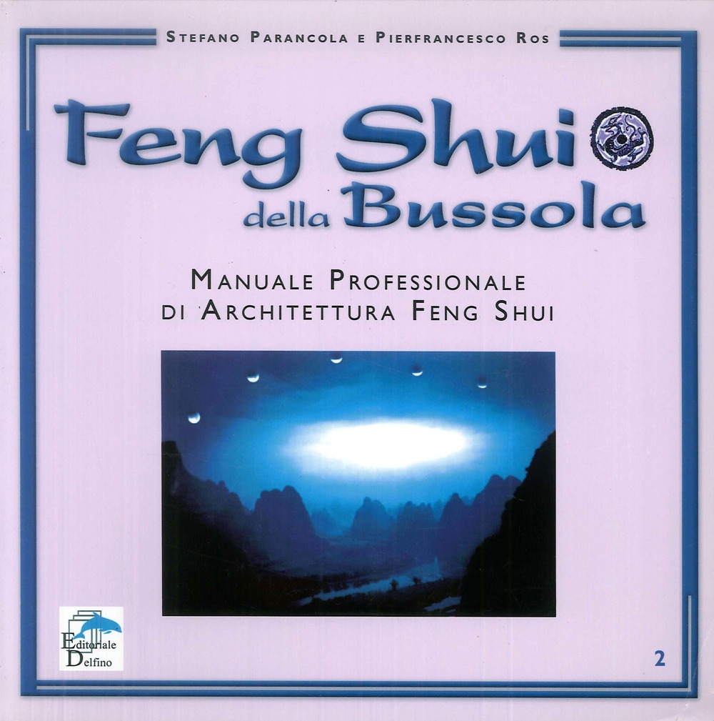 Feng shui della bussola. Manuale professionale di architettura feng shui Feng shui della bussola. Manuale professionale di architettura feng shui