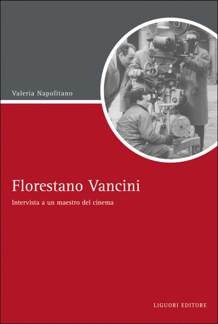 Florestano Vancini. Intervista a un maestro del cinema Florestano Vancini. Intervista a un maestro del cinema
