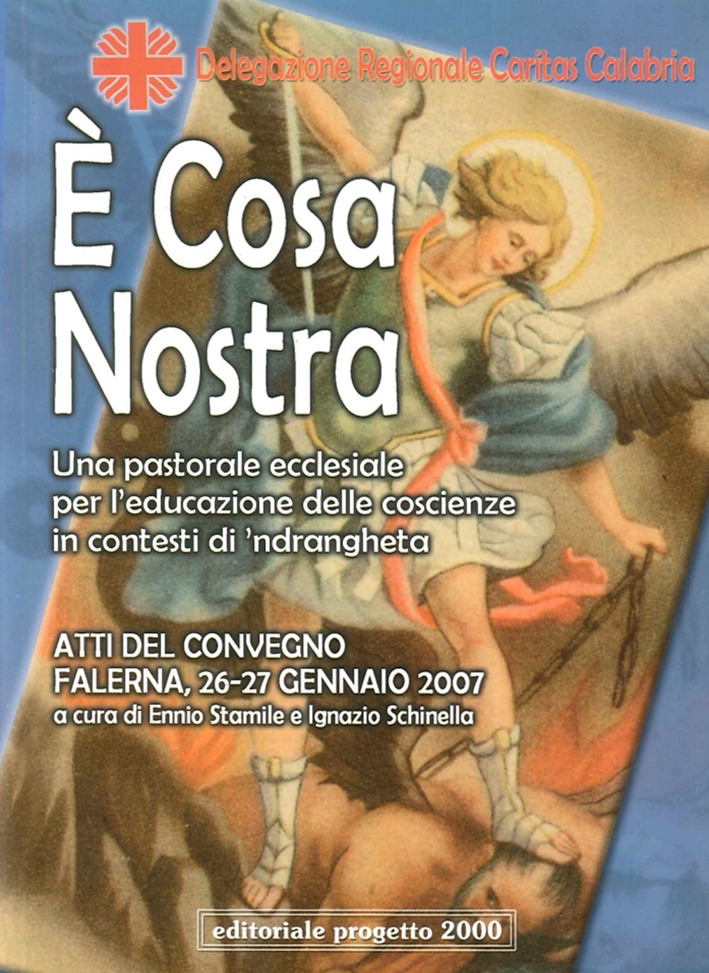 É cosa nostra. Un pastorale eclesiale per l'educazione delle coscienze in contesti di 'ndrangheta É cosa nostra. Un pastorale eclesiale per l'educazione delle coscienze in contesti di 'ndrangheta