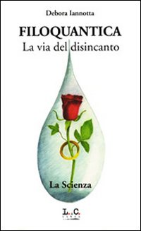 Filoquantica. La via del disincanto Filoquantica. La via del disincanto