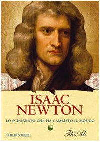 Isaac Newton. Lo scienziato che ha cambiato il mondo Isaac Newton. Lo scienziato che ha cambiato il mondo
