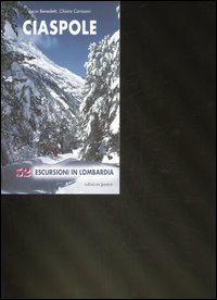 Ciaspole. 52 escursioni in Lombardia. Ediz. illustrata Ciaspole. 52 escursioni in Lombardia. Ediz. illustrata