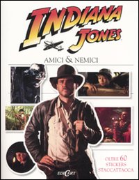 Indiana Jones. Amici e nemici. Con adesivi. Ediz. illustrata Indiana Jones. Amici e nemici. Con adesivi. Ediz. illustrata