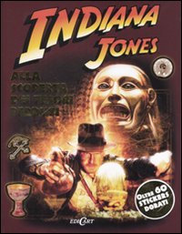 Indiana Jones. Alla scoperta dei tesori perduti. Con adesivi. Ediz. illustrata Indiana Jones. Alla scoperta dei tesori perduti. Con adesivi. Ediz. illustrata