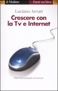 Crescere con la Tv e Internet Crescere con la Tv e Internet
