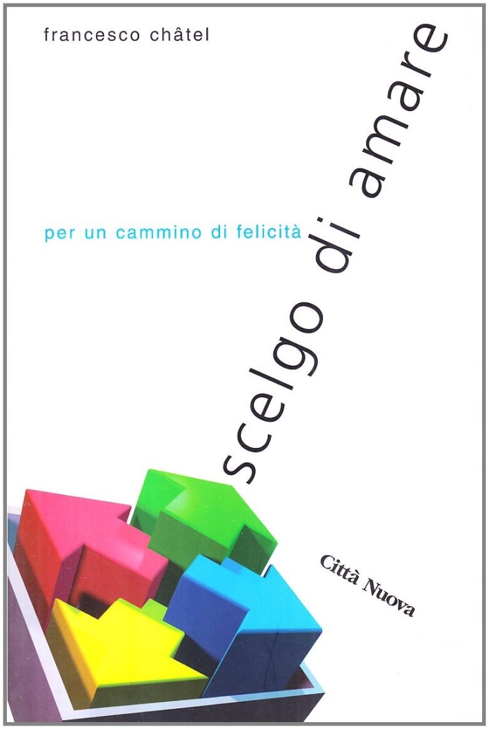 Scelgo di amare per un cammino di felicità Scelgo di amare per un cammino di felicità