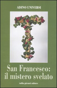San Francesco: il mistero svelato San Francesco: il mistero svelato