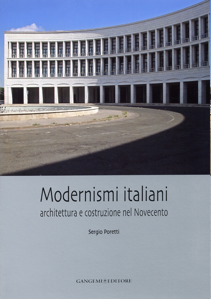 Modernismi Italiani. Architettura e Costruzione del Novecento Modernismi Italiani. Architettura e Costruzione del Novecento