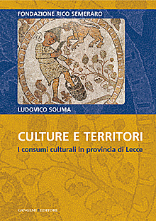 Culture e territori. I consumi culturali in provincia di Lecce Culture e territori. I consumi culturali in provincia di Lecce
