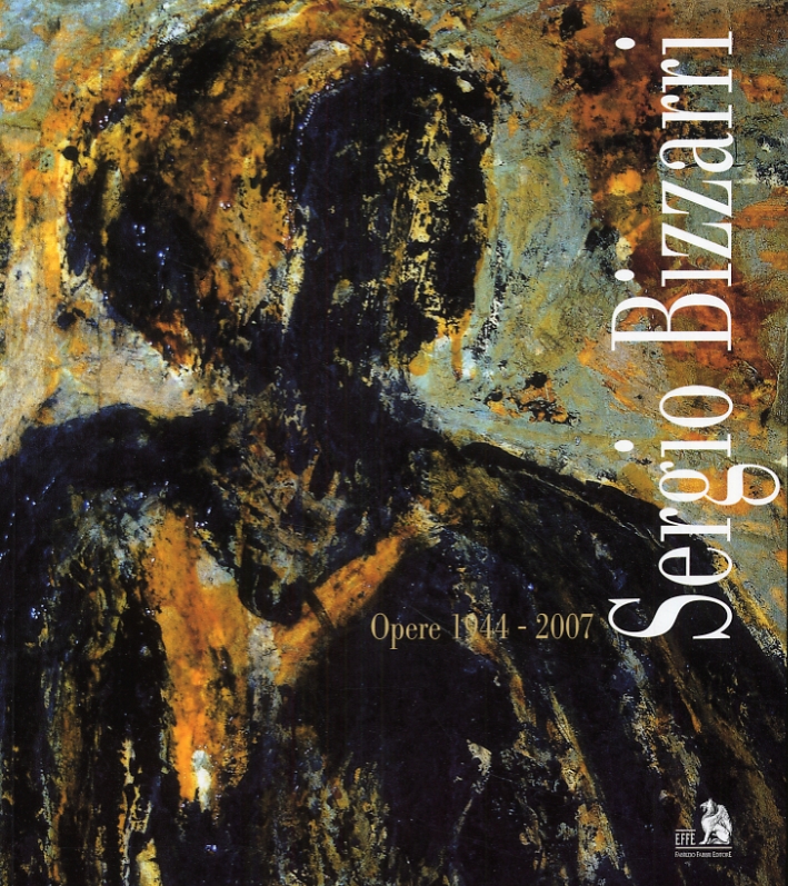 Sergio Bizzarri. Opere 1944-2007 Sergio Bizzarri. Opere 1944-2007