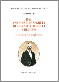 1866. Una missione segreta di Lodovico Frapolli a Berlino