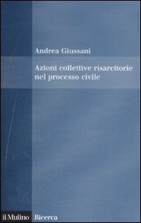 Azioni collettive risarcitorie nel processo civile Azioni collettive risarcitorie nel processo civile