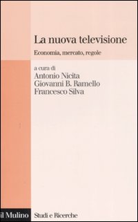 La nuova televisione. Economia, mercato, regole La nuova televisione. Economia, mercato, regole