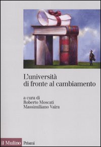 L'università di fronte al cambiamento. Realizzazioni, problemi, prospettive L'università di fronte al cambiamento. Realizzazioni, problemi, prospettive