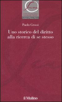 Uno storico del diritto alla ricerca di se stesso Uno storico del diritto alla ricerca di se stesso