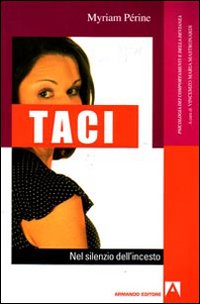 Taci. Nel silenzio dell'incesto Taci. Nel silenzio dell'incesto