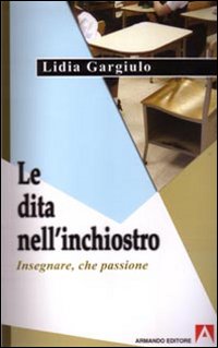 Le dita nell'inchiostro. Insegnare, che passione Le dita nell'inchiostro. Insegnare, che passione