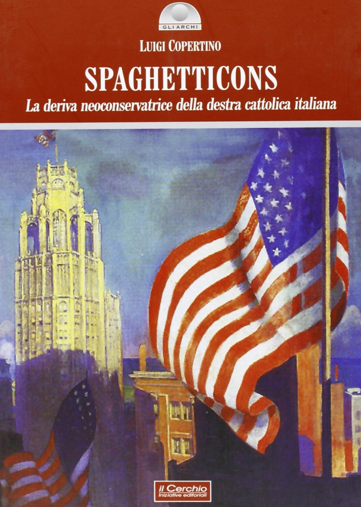 Spaghetticons. La deriva neoconservatrice della destra cattolica italiana Spaghetticons. La deriva neoconservatrice della destra cattolica italiana