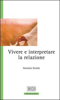Vivere e interpretare la relazione Vivere e interpretare la relazione