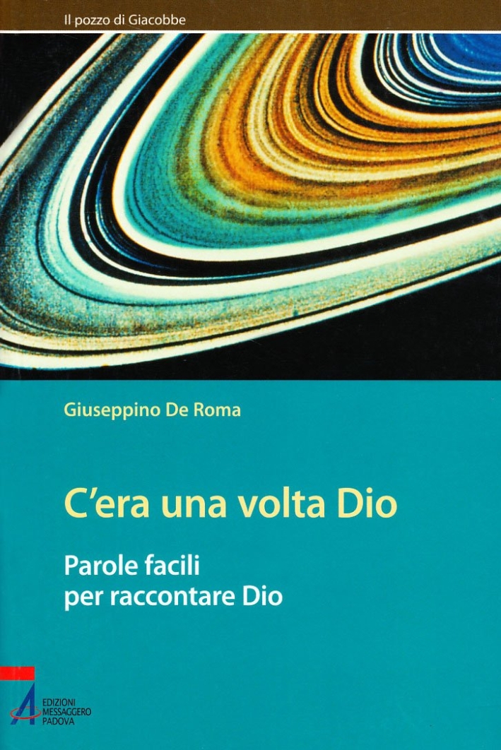 C'era una volta Dio. Parole facili per raccontare Dio C'era una volta Dio. Parole facili per raccontare Dio