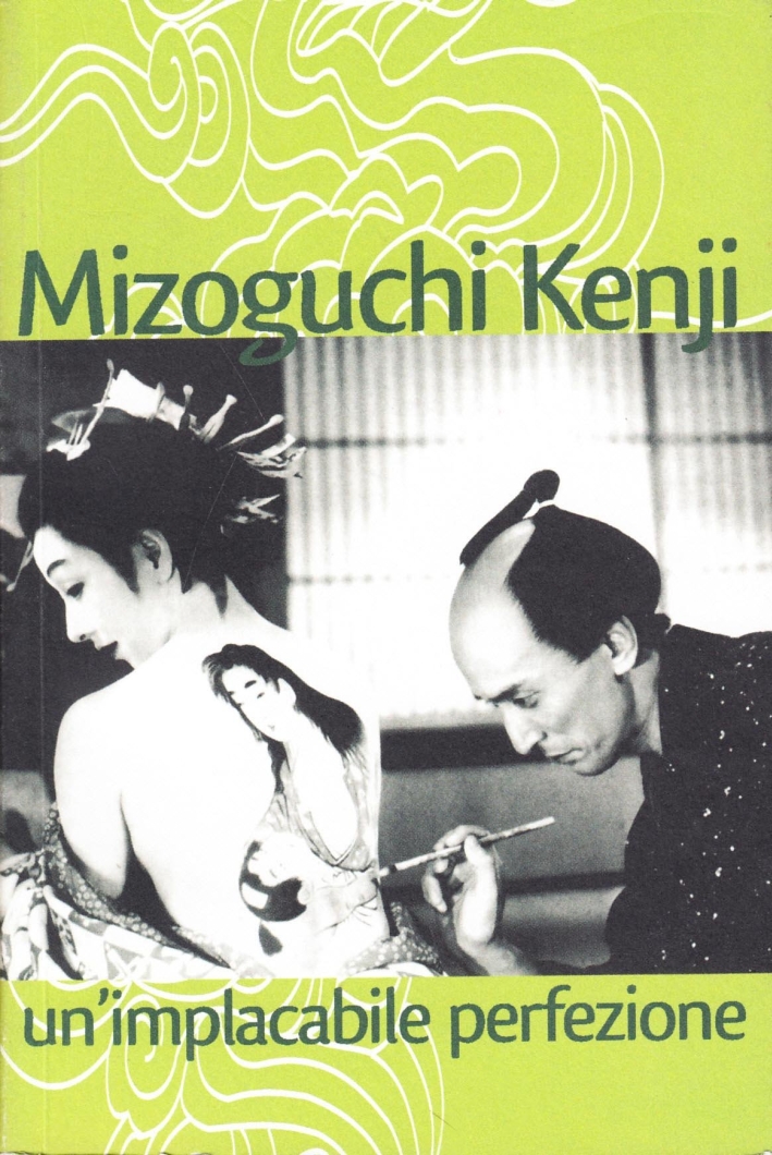 Mizoguchi Kenji: un'implacabile perfezione Mizoguchi Kenji: un'implacabile perfezione