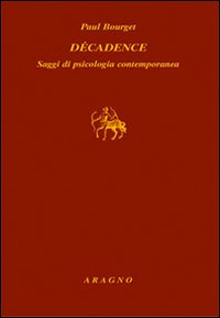 Décadence. Saggi di psicologia contemporanea Décadence. Saggi di psicologia contemporanea