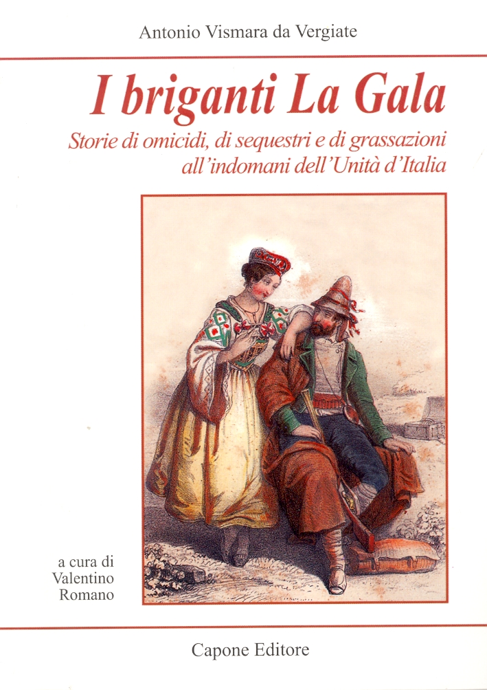 I briganti La Gala. Storie di omicidi, di sequestri e di grassazioni all'indomani dell'Unità d'Italia I briganti La Gala. Storie di omicidi, di sequestri e di grassazioni all'indomani dell'Unità d'Italia