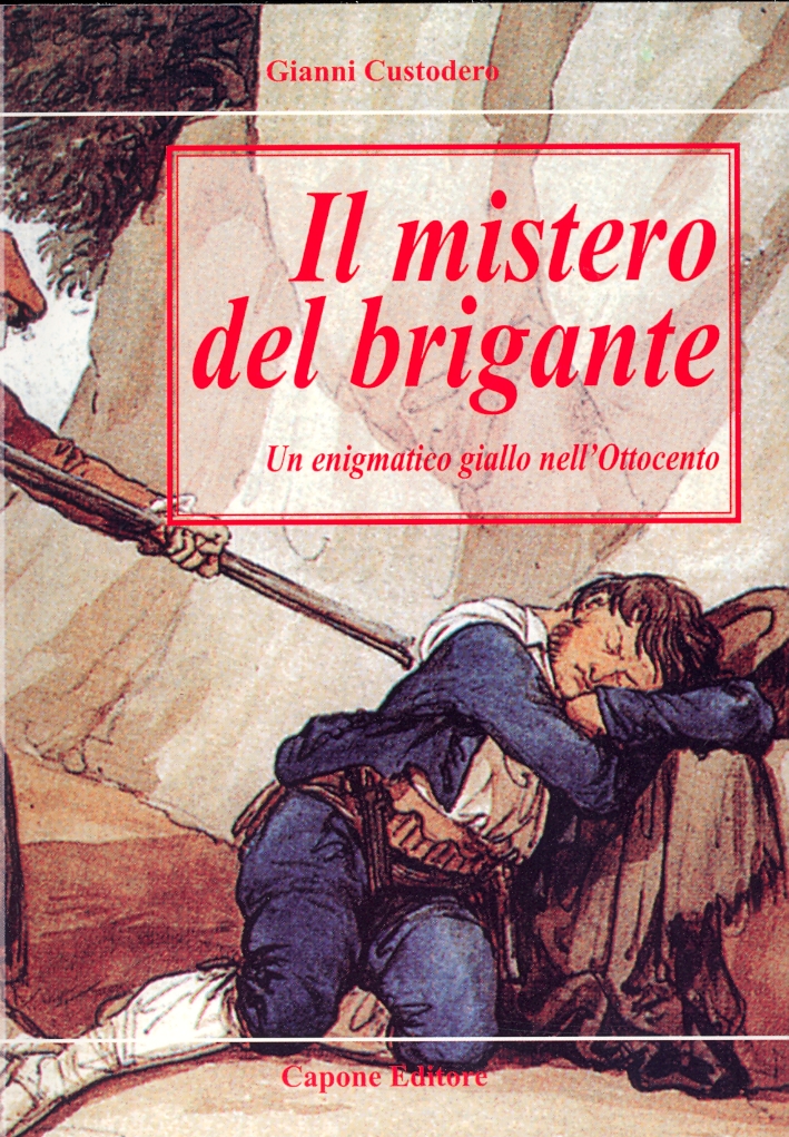 Il mistero del brigante. Un enigmatico giallo nell'Ottocento Il mistero del brigante. Un enigmatico giallo nell'Ottocento