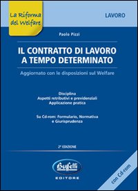 Il contratto di lavoro a tempo determinato. Con CD-ROM Il contratto di lavoro a tempo determinato. Con CD-ROM