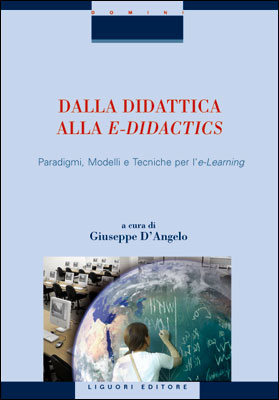 Dalla didattica alla e-didactics. Paradigmi, modelli e tecniche per l'e-learning. Con CD-ROM Dalla didattica alla e-didactics. Paradigmi, modelli e tecniche per l'e-learning. Con CD-ROM