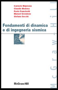 Fondamenti di dinamica e di ingegneria sismica Fondamenti di dinamica e di ingegneria sismica