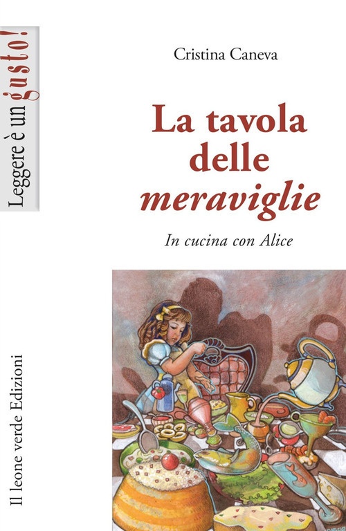 La tavola delle meraviglie. In cucina con Alice La tavola delle meraviglie. In cucina con Alice