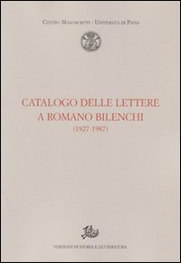 Catalogo delle lettere a Romano Bilenchi (1927-1987) Catalogo delle lettere a Romano Bilenchi (1927-1987)