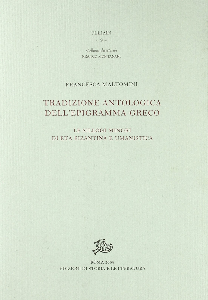 Tradizione antologica dell'epigramma greco. Le Sillogi minori di età bizantina e umanistica Tradizione antologica dell'epigramma greco. Le Sillogi minori di età bizantina e umanistica