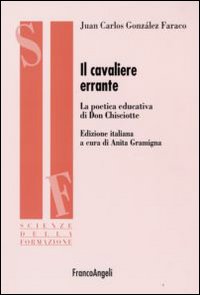 Il cavaliere errante. La poetica educativa di Don Chisciotte Il cavaliere errante. La poetica educativa di Don Chisciotte