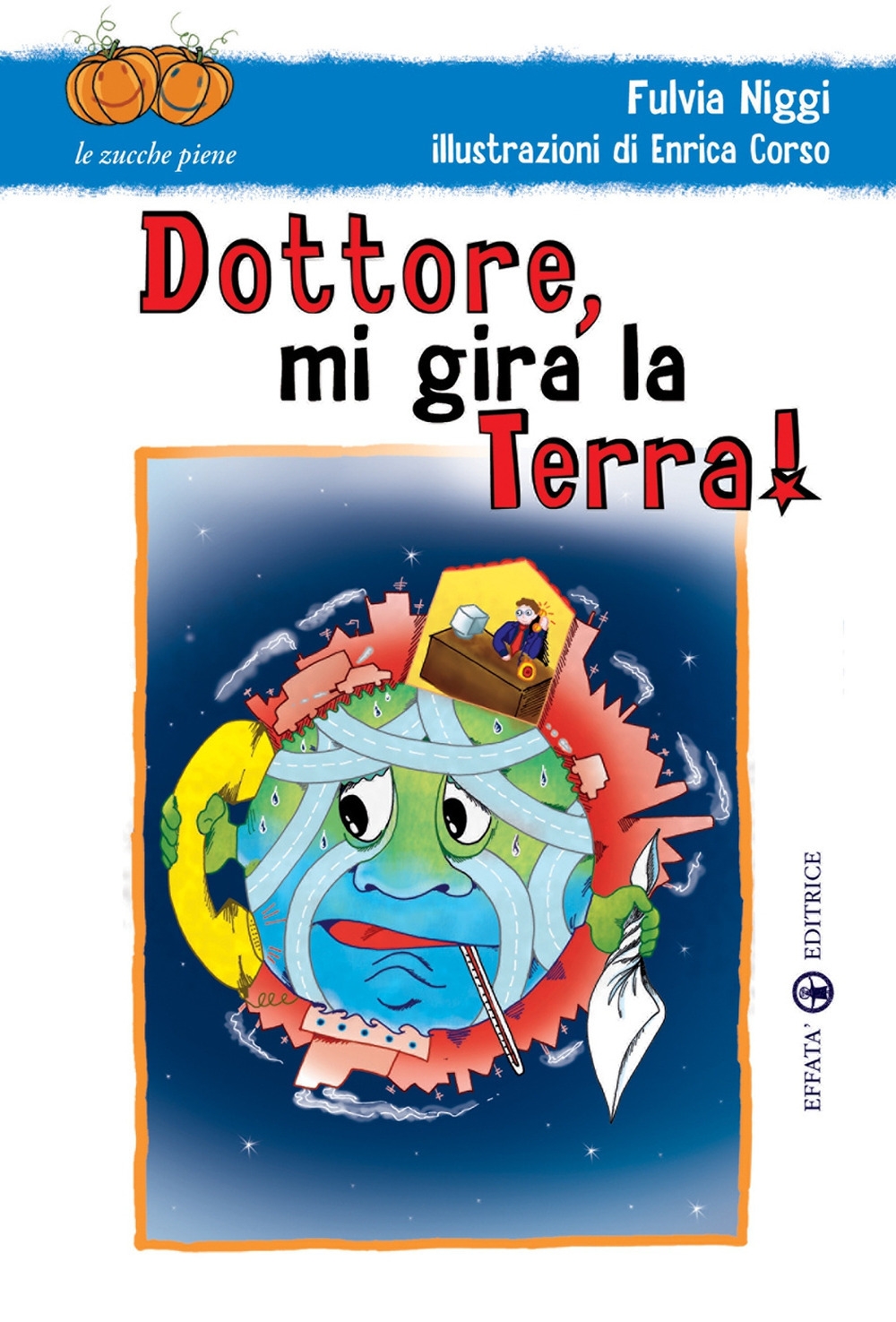 Dottore, mi gira la terra! Ediz. illustrata Dottore, mi gira la terra! Ediz. illustrata