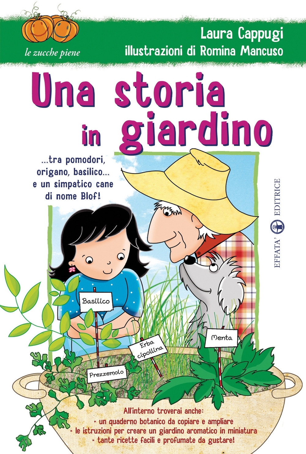 Una storia in giardino... tra pomodori, origano, basilico... e un simpatico cane di nome Blof! Ediz. illustrata Una storia in giardino... tra pomodori, origano, basilico... e un simpatico cane di nome Blof! Ediz. illustrata