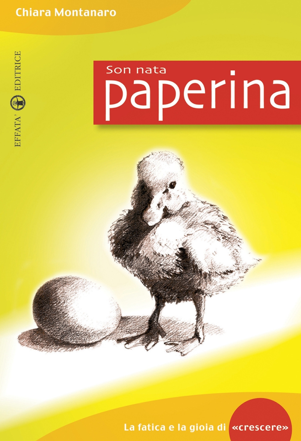 Son nata paperina. La fatica e la gioia di «crescere» Son nata paperina. La fatica e la gioia di «crescere»