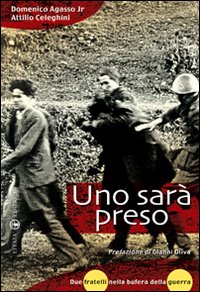Uno sarà preso. Due fratelli nella bufera della guerra Uno sarà preso. Due fratelli nella bufera della guerra