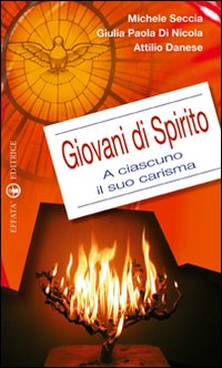 Giovani di spirito. A ciascuno il suo carisma Giovani di spirito. A ciascuno il suo carisma