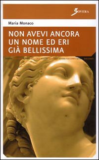 Non avevi ancora un nome ed eri già bellissima Non avevi ancora un nome ed eri già bellissima