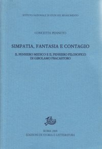 Simpatia, fantasia e contagio. Il pensiero medico e il pensiero filosofico di Girolamo Fracastoro
