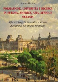 Formazione, università e ricerca in Europa, America, Asia, Africa e Oceania. Riforme, progetti innovativi e sistemi a confronto nei cinque continenti