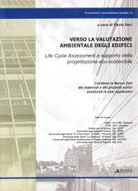 Verso la valutazione ambientale degli edifici. Life Cycle Assessment a supporto della progettazione eco-sostenibile. Con CD-ROM